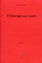 Couverture du livre « L'outrage aux mots » de Bernard Noel aux éditions P.o.l