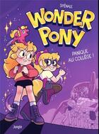 Couverture du livre « Wonder pony Tome 1 ; panique au collègue ! » de Marie Spénale aux éditions Jungle