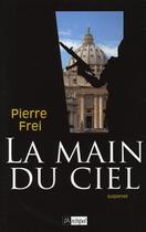 Couverture du livre « La main du ciel » de Pierre Frei aux éditions Archipel