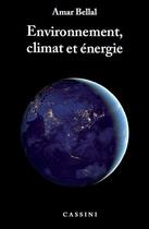 Couverture du livre « Environnement, climat et énergie » de Amar Bellal aux éditions Cassini