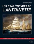 Couverture du livre « Les cinq voyages de l'Antoinette » de Trepos/Maurice aux éditions Coop Breizh