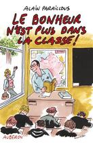 Couverture du livre « Le bonheur n'est plus dans la classe » de Alain Paraillous aux éditions Auberon
