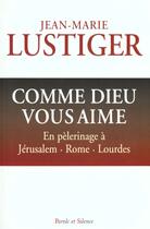 Couverture du livre « Comme dieu vous aime » de Mgr Lustiger aux éditions Parole Et Silence