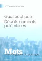 Couverture du livre « MOTS T.76 ; guerres et paix ; débats, combats, polémiques (édition 2004) » de Pierre Fiala aux éditions Ens Lyon