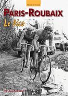 Couverture du livre « Paris-Roubaix ; le dico » de Pascal Sergent aux éditions Editions Sutton