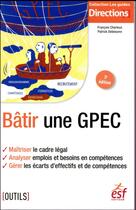 Couverture du livre « Bâtir une GPEC (3e édition) » de Francois Charleux et Patrcik Debieuvre aux éditions Esf Social