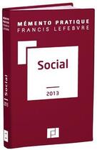 Couverture du livre « Mémento pratique ; social (édition 2013) » de  aux éditions Lefebvre