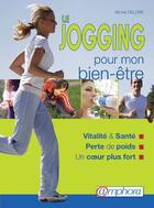 Couverture du livre « Le jogging pour mon bien être ; Vitalité et santé, perte de poids, un coeur plus fort » de Michel Delore aux éditions Amphora