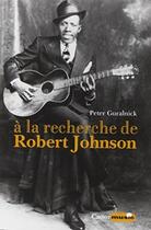 Couverture du livre « À la recherche de Robert Johnson » de Peter Guralnick aux éditions Castor Astral