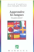 Couverture du livre « Apprendre les langues ; où, quand, comment ? » de Annick Comblain et Jean-Adolphe Rondal aux éditions Mardaga Pierre