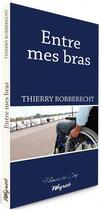 Couverture du livre « Entre mes bras » de Thierry Robberecht aux éditions Weyrich