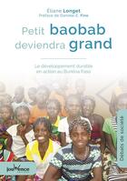 Couverture du livre « Petit baobab deviendra grand ; le développement durable en action au Burkina Faso » de Eliane Longet aux éditions Jouvence