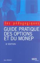 Couverture du livre « Guide pratique des options et du MONEP (6e édition) » de Eric Pichet aux éditions Sefi