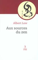 Couverture du livre « Aux sources du zen » de Albert Low aux éditions Relie