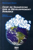 Couverture du livre « Coup de shampoing sur le développement durable » de Dominique Bidou aux éditions Ibis Press