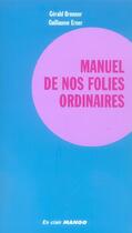 Couverture du livre « Manuel de nos folies ordinaires » de Erner/Bronner aux éditions Mango