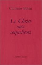 Couverture du livre « Le Christ aux coquelicots » de Christian Bobin aux éditions Lettres Vives