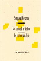 Couverture du livre « Le livre invisible ; journal invisible » de Serguei Dovlatov aux éditions La Baconniere