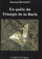 Couverture du livre « En quête du triangle de la Burle » de Renaud Benoist aux éditions Yukulute