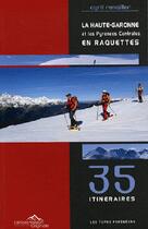 Couverture du livre « La Haute-Garonne et les Pyrénées centrales en raquettes » de Cyril Renailler aux éditions Version Originale