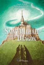 Couverture du livre « Saint Michael and the dragon » de Charles Jeanne et Anne-Cecile Boutard aux éditions 2 Pies Tant Mieux