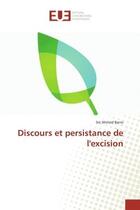 Couverture du livre « Discours et persistance de l'excision » de Barro Sie Ahmed aux éditions Editions Universitaires Europeennes