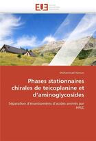 Couverture du livre « Phases stationnaires chirales de teicoplanine et d'aminoglycosides » de Haroun Mohammad aux éditions Editions Universitaires Europeennes