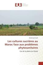 Couverture du livre « Les cultures sucrieres au maroc face aux problemes phytosanitaires - cas de la plaine du gharb » de Nadif Abdelmajid aux éditions Editions Universitaires Europeennes