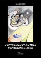 Couverture du livre « L'entresol et autres contes insolites » de Pierre Boulengier aux éditions Verone