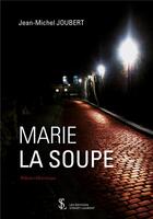 Couverture du livre « Marie la soupe » de Joubert Jean-Michel aux éditions Sydney Laurent