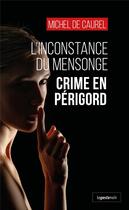 Couverture du livre « L'inconstance du mensonge : Crime en Périgord » de Michel Robert aux éditions Geste