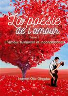 Couverture du livre « La poesie de l'amour - tome i: l'amour fusionnel et inconditionnel » de Noemet Oko-Olingoba aux éditions Le Lys Bleu