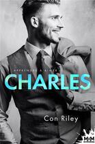 Couverture du livre « Apprendre à aimer Tome 1 : Charles » de Con Riley aux éditions Mxm Bookmark