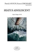 Couverture du livre « Hiatus adolescent » de Francis Drossart et Patrick Ayoun aux éditions Mjw