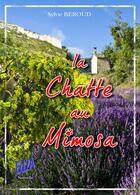 Couverture du livre « La chatte au mimosa » de Sylvie Beroud aux éditions Auteurs D'aujourd'hui