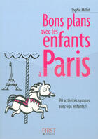 Couverture du livre « Boite 10ex Le Petit Livre De Bons Plans Avec Les Enfants A Paris » de Sophie Millot aux éditions First