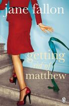 Couverture du livre « Getting Rid of Matthew » de Jane Fallon aux éditions Penguin Books Ltd Digital