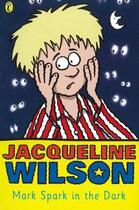 Couverture du livre « Mark Spark In The Dark » de Jacqueline Wilson aux éditions Children Pbs