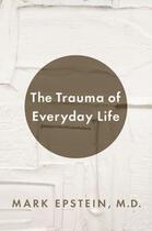 Couverture du livre « The Trauma of Everyday Life » de Mark Epstein aux éditions Penguin Group Us
