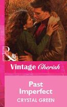 Couverture du livre « Past Imperfect (Mills & Boon Vintage Cherish) » de Crystal Green aux éditions Mills & Boon Series