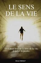 Couverture du livre « Le sens de la vie » de Olivier Ribault aux éditions Lulu