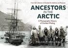 Couverture du livre « Ancestors in the Arctic » de Archibald Macolm aux éditions Black & White Publishing