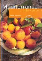 Couverture du livre « Mediterranee A La Carte » de R Sammut aux éditions Hachette Pratique