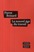 Couverture du livre « Le nouvel âge du travail » de Boisard-P aux éditions Hachette Litteratures