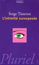 Couverture du livre « L'Intimite Surexposee » de Serge Tisseron aux éditions Pluriel