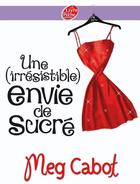 Couverture du livre « Une (irrésistible) envie de sucré » de Meg Cabot aux éditions Le Livre De Poche Jeunesse