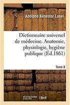 Couverture du livre « Dictionnaire universel de medecine comprenant l'anatomie, la physiologie, l'hygiene publique » de Lunel A B. aux éditions Hachette Bnf