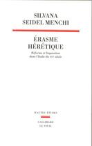 Couverture du livre « Érasme hérétique ; Réforme et Inquisition dans l'Italie du XVIe siècle » de Seidel Menchi S. aux éditions Seuil