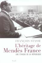 Couverture du livre « L'héritage de Mendès France ; une éthique de la République » de Francois Stasse aux éditions Seuil