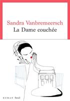Couverture du livre « La dame couchée » de Sandra Vanbremeersch aux éditions Seuil